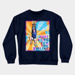 Just Here For The Zipline - Full Crewneck Sweatshirt